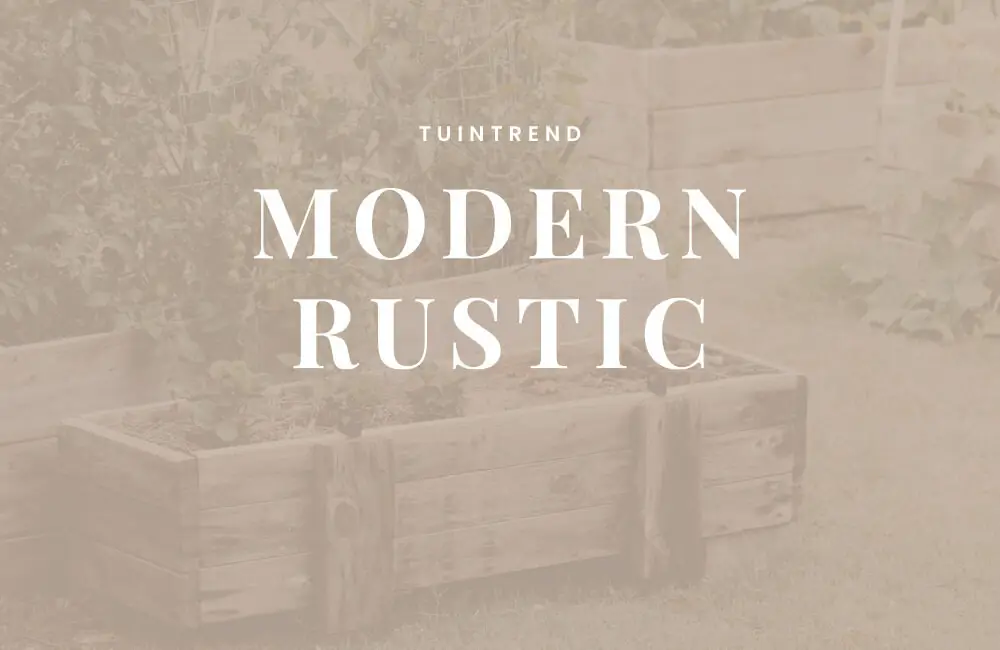 Tuintrend: Modern Rustic