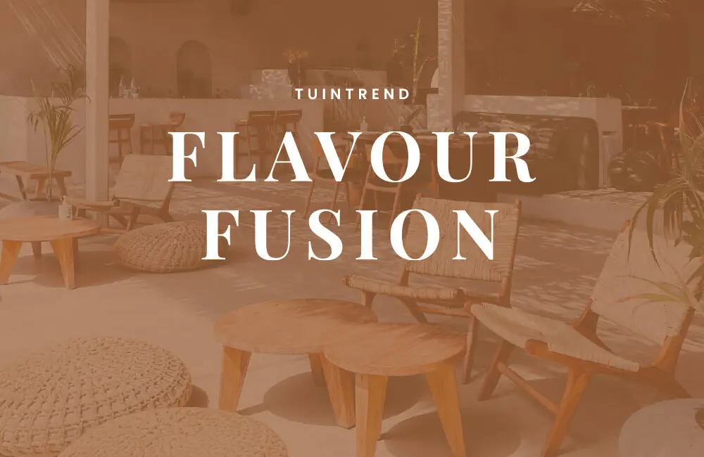 Tuintrend: Flavour Fusion